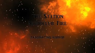 The Station Nightclub Fire  A Short Documentary  Fascinating Horror [upl. by Drawd518]